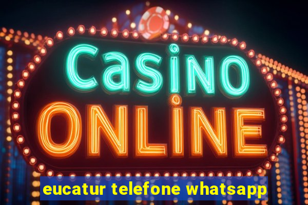 eucatur telefone whatsapp